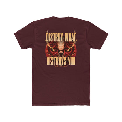 Destroy What Destroys You tee