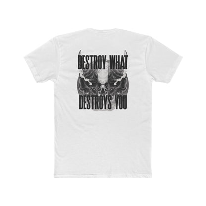 Destroy What Destroys You tee